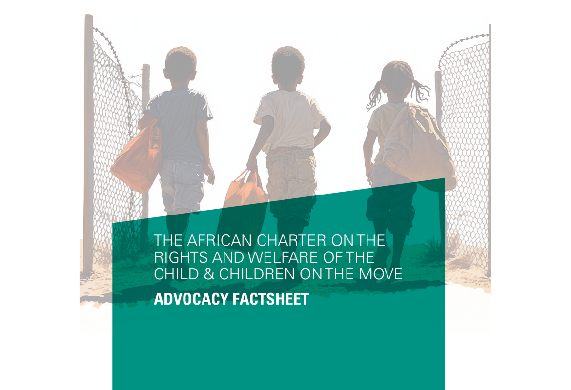 The African Charter on the Rights and Welfare of the child and children on the move Advocacy Factsheet