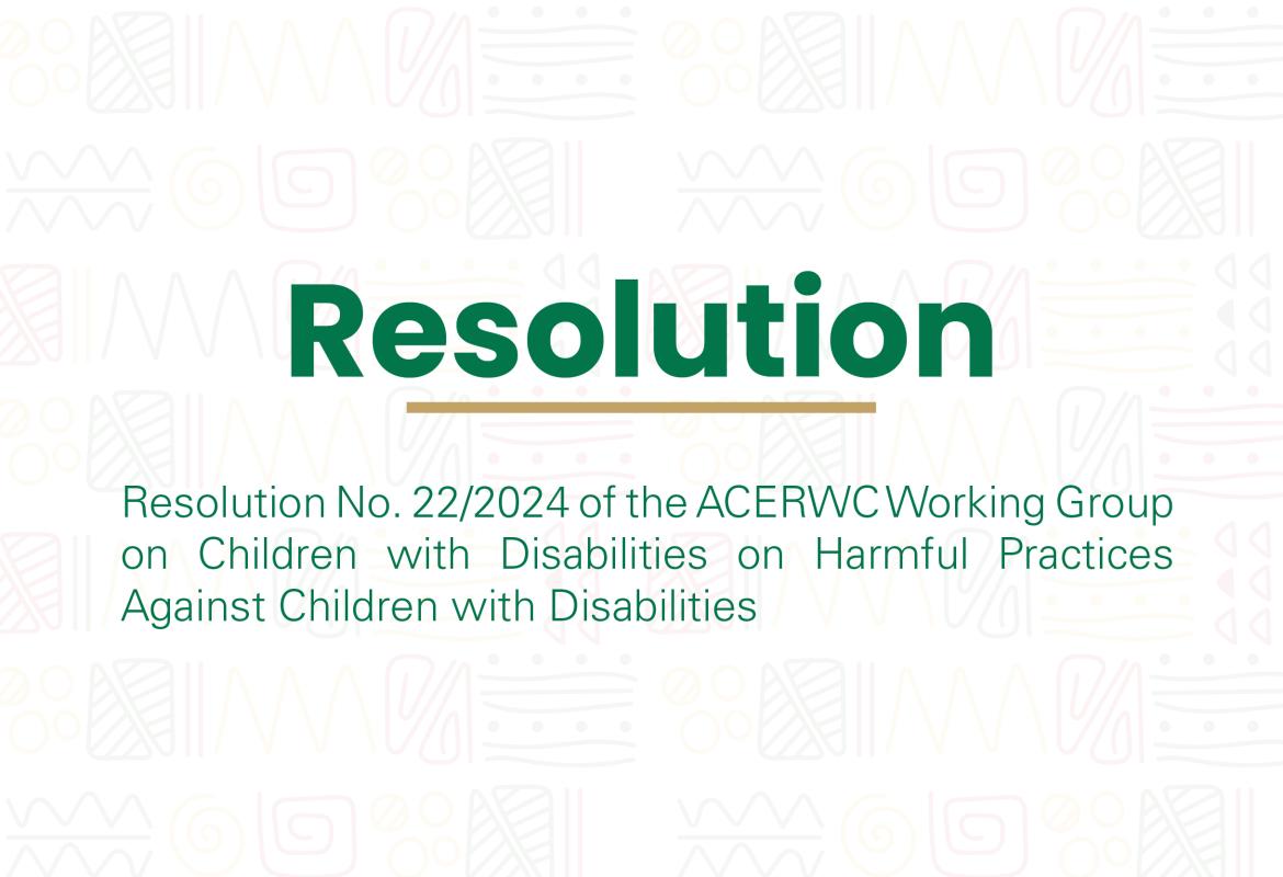 Resolution No. 22/2024 of the ACERWC Working Group on Children with Disabilities on Harmful Practices Against Children with Disabilities