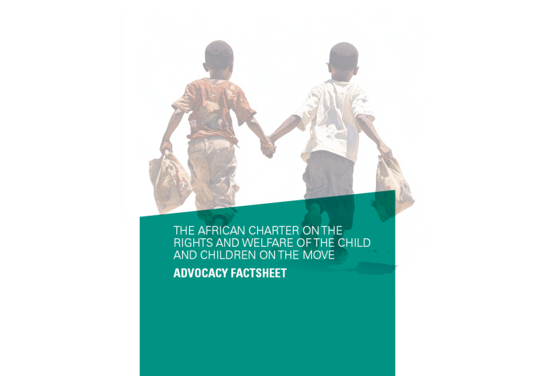 The African Charter on the Rights and Welfare of the child and children on the move Advocacy Factsheet