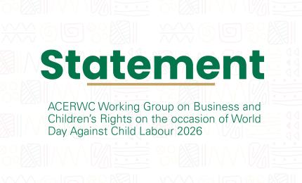 Statement of ACERWC Working Group on Business and Children’s Rights on the occasion of World Day Against Child Labour 2026